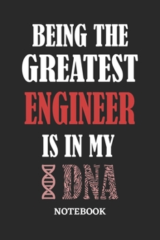 Paperback Being the Greatest Engineer is in my DNA Notebook: 6x9 inches - 110 ruled, lined pages - Greatest Passionate Office Job Journal Utility - Gift, Presen Book