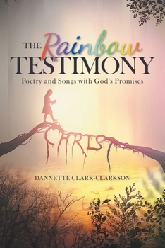 Paperback The Rainbow Testimony: Poetry and Songs with God's Promises Book
