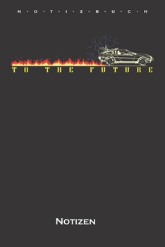 To the Future Notizbuch: Punkteraster Notizbuch für Zeitreise und Science-Fiction Fans (German Edition)