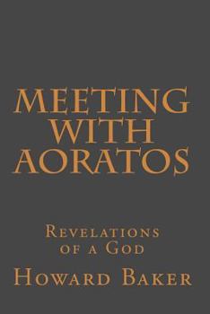 Paperback Meeting With Aoratos: Revelations of a God Book