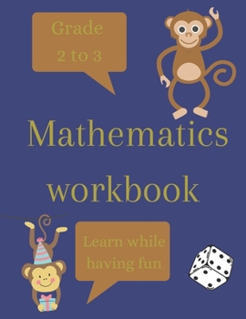 Paperback Mathematics workbook: Grade 2 to 3, Learn While Having Fun Book