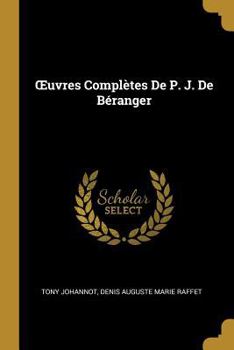 Paperback OEuvres Complètes De P. J. De Béranger [French] Book