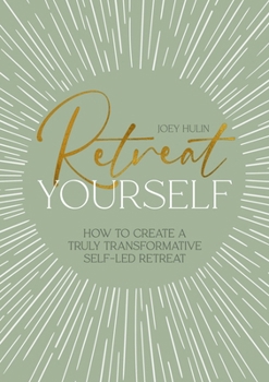 Paperback Retreat Yourself: How to Create a Truly Transformative Self-Led Retreat Book