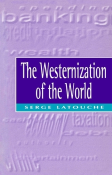 Paperback The Westernization of the World: Significance, Scope and Limits of the Drive Towards Global Uniformity Book