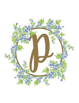 Paperback P: Beautiful Monogram Initial P Notebook - Lined Writing Notebook Journal 8.5" x 11" with 120 Pages Book