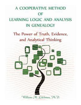 Paperback A Cooperative Method of Learning Logic and Analysis in Genealogy: The Power of Truth, Evidence, and Analytical Thinking Book