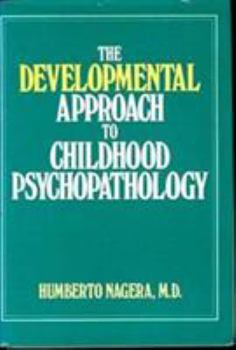 Hardcover The Developmental Approach to Childhood Psychopathology (Classical Psychoanalysis and Its Applications) Book