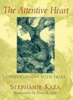 Paperback The Attentive Heart: Conversations with Trees Book