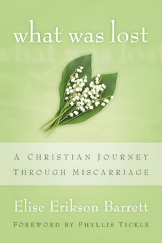 Paperback What Was Lost: A Christian Journey Through Miscarriage Book