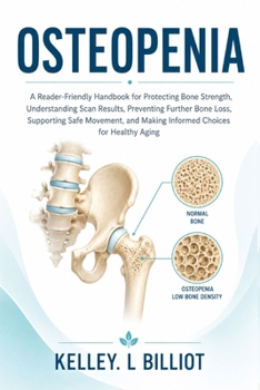 Paperback Osteopenia: A Reader-Friendly Handbook for Protecting Bone Strength, Understanding Scan Results, Preventing Further Bone Loss, Supporting Safe Movemen Book