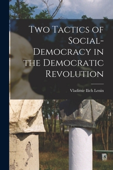 Paperback Two Tactics of Social-democracy in the Democratic Revolution Book