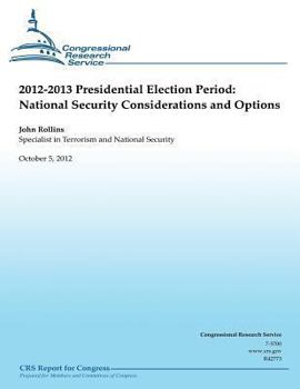 Paperback 2012-2013 Presidential Election Period: National Security Consideration and Operations Book