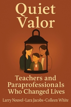 Quiet Valor: Teachers and Paraprofessionals Who Changed Lives