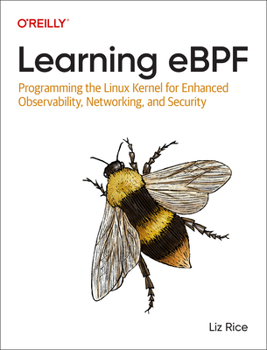 Paperback Learning eBPF: Programming the Linux Kernel for Enhanced Observability, Networking, and Security Book