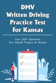 Paperback DMV Written Driving Practice Test For Kansas: Over 200 Questions You Should Prepare & Answer: Preparing For Your Driving Test Book