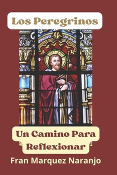 Los Peregrinos: Un Camino Para Reflexionar