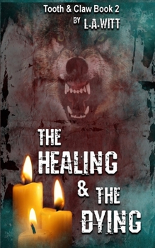 The Healing and the Dying - Book #2 of the Tooth & Claw