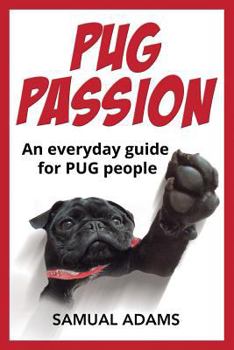 Paperback PUG Passion: An everyday guide for PUG people Book