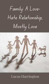 Family: A Love-Hate Relationship, Mostly Love