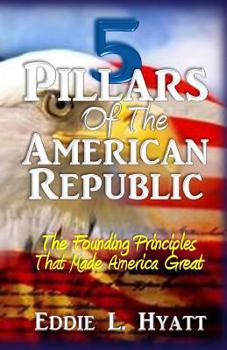 Paperback 5 Pillars of the American Republic: The Founding Principles That Made America Great Book