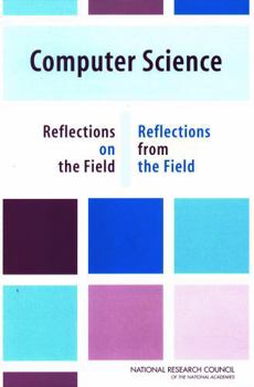 Computer Science: Reflections on the Field, Reflections from the Field