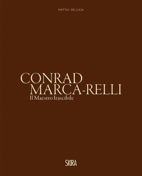 Hardcover Conrad Marca-Relli: The Irascible Master Book