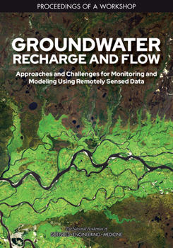 Paperback Groundwater Recharge and Flow: Approaches and Challenges for Monitoring and Modeling Using Remotely Sensed Data: Proceedings of a Workshop Book