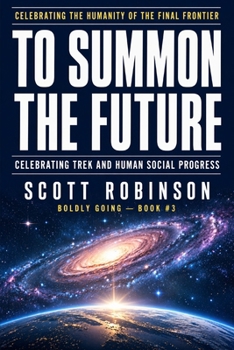 Paperback To Summon the Future: Celebrating Woke Trek and Human Social Progress Book