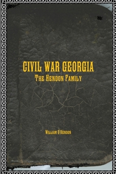 Paperback CIVIL WAR GEORGIA The Hendon Family Book
