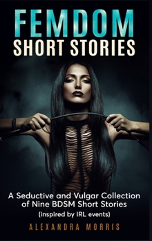 Hardcover Femdom Short Stories: A Collection of Nine BDSM Stories, Inspired by IRL events Book
