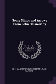 Paperback Some Slings and Arrows From John Galsworthy Book