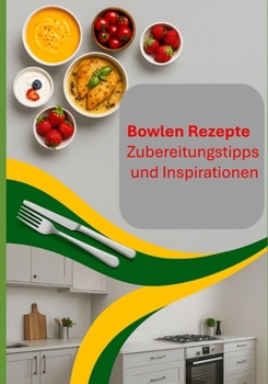 Paperback Bowlen Rezepte: Zubereitungstipps und Inspirationen [German] Book