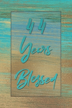 44 Years Blessed: Lined Journal / Notebook - 44th Birthday Gift for Her - Fun And Practical Alternative to a Card - 44 yr Old Gifts for Women - Stylish Blue and Gold Cover