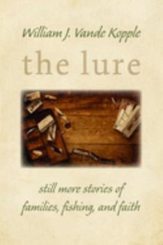 Paperback Lure: Still More Stories of Families, Fishing, and Faith Book
