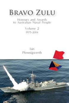 Hardcover Bravo Zulu Volume 2: Honours and Awards to Australian Naval People 1975-2014 Book