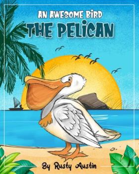 Paperback An Awesome Bird The Pelican (Goofy Things by Rusty) Book