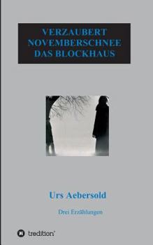 Paperback Verzaubert - Novemberschnee - Das Blockhaus: Drei Erzählungen [German] Book