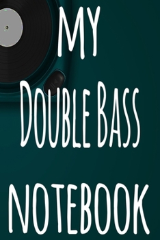 Paperback My Double Bass Notebook: The perfect gift for the musician in your life - 119 page lined journal! Book