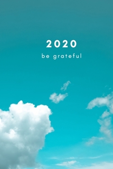 Paperback 2020 Be Grateful: A quick and easy gratitude practice for 2020 Book