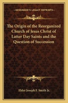 Paperback The Origin of the Reorganized Church of Jesus Christ of Latter Day Saints and the Question of Succession Book
