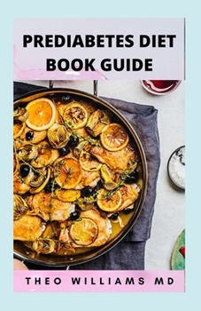 Paperback Prediabetes Diet Book Guide: The Effective Guide To Reverse Prediabetes And Healthy Recipes To Manage Your Health Book