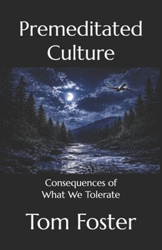 Premeditated Culture: Consequences of What We Tolerate