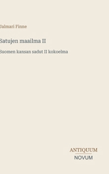 Satujen maailma II: Suomen kansan sadut II kokoelma (Finnish Edition)