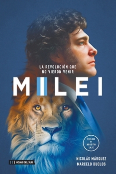 Paperback Milei: La Revolución Que No Vieron Venir [Spanish] Book