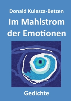 Paperback Im Mahlstrom der Emotionen: Gedichte [German] Book