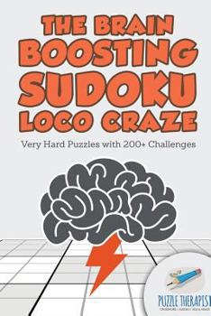 Paperback The Brain Boosting Sudoku Loco Craze Very Hard Puzzles with 200+ Challenges Book