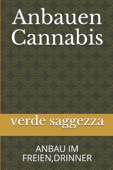 Paperback Anbauen Cannabis: Anbau Im Freien, Drinner [German] Book