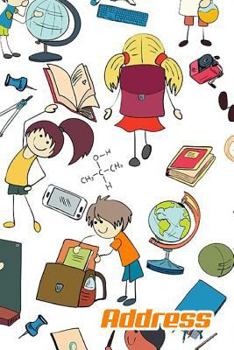 Address.: Address Book. (Vol. B01) Children Design. Glossy Cover, Large Print, Font, 6" x 9" For Contacts, Addresses, Phone Numbers, Emails, Birthday And More.