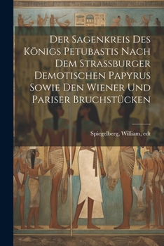 Paperback Der Sagenkreis Des Königs Petubastis Nach Dem Strassburger Demotischen Papyrus Sowie Den Wiener Und Pariser Bruchstücken [German] Book
