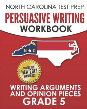 Paperback NORTH CAROLINA TEST PREP Persuasive Writing Workbook Grade 5: Writing Arguments and Opinion Pieces Book